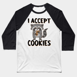 Raccoon with biscuits and saying. I accept cookies. Baseball T-Shirt
